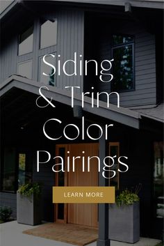 a house with the text siding and trim color pairings learn more