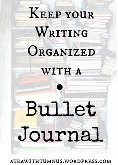 Keep Your Writing Organized with a Bullet Journal | Tea with Tumnus Writing Organization, Writing Fiction, Writers Notebook, Writing Notebook, Writing Career, Book Writing Tips, Writing Resources, Writing Life, Writing Quotes