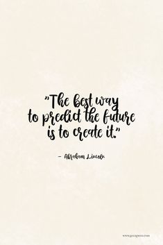 the best way to protect the future is to create it abraham lincoln quote on white background