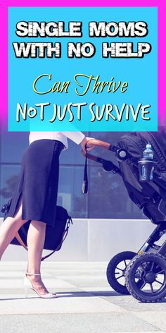 a woman pushing a stroller with the words single moms with no help can time not just survive