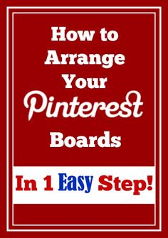 the words how to arrange your pinterest boards in 1 easy step on a red background