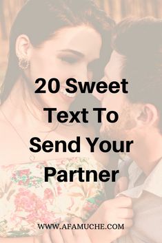 a couple kissing each other with the text, 20 sweet text to send your partner