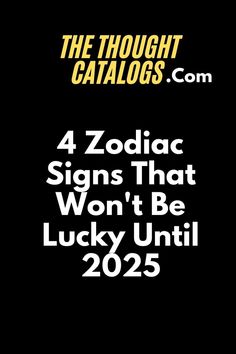 the thought catalog has four zodiac signs that won't be lucky until 2055