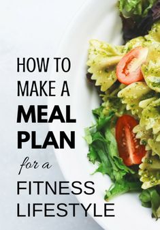 a white bowl filled with salad and dressing on top of a table next to the words, how to make a meal plan for a fitness lifestyle