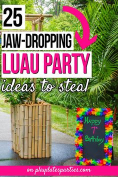 a birthday party with the words 25 jaw dropping luau party ideas to steal