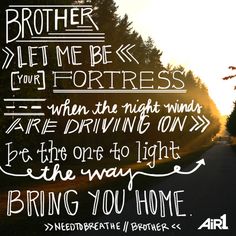 a poster with the words brother, let me be your fortress when the night winds