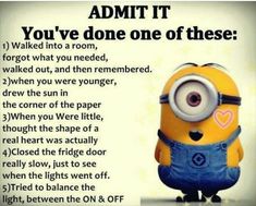 a despicable minion with the caption admit it you've done one of these