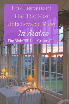 this restaurant has the most unbelievable view in maine, the bar hill inn, greenville