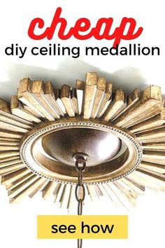 a close up of a light fixture with the words cheap diy ceiling medallion