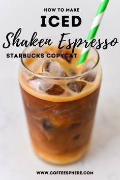 iced coffee in a glass with ice and green straw on the top, text overlay reads how to make ice shaker espresso starbucks starbucks starbucks copy copy