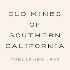 the old mines of southern california is shown in black and white, with text overlaying it