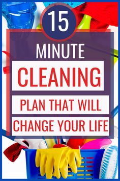 a blue basket filled with cleaning supplies and the words 15 minute cleaning plan that will change your life