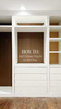 a white bookcase with the words how to add drawer fronts to ikea pax