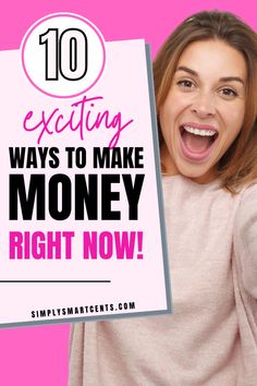 a woman holding up a sign with the words 10 exciting ways to make money right now