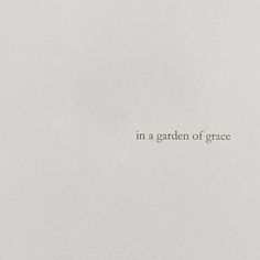 the words in a garden of grace are written on a white background