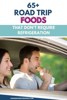 a man and woman sitting in the back seat of a car with text reading 65 road trip foods that don't require refrigeration