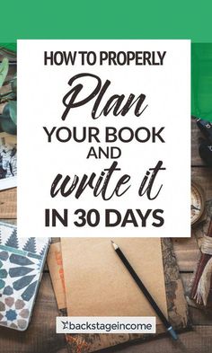 the title for how to properly plan your book and write it in 30 days on a table