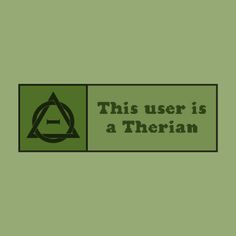 a green sign that says, this user is a therian on it's side