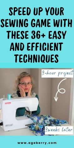 a woman sitting in front of a sewing machine with the words speed up your sewing game with these 38 + easy and efficient techniques