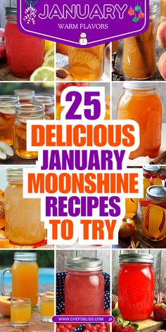 the 25 delicious january moonshine recipes to try in jars and jars with text overlay