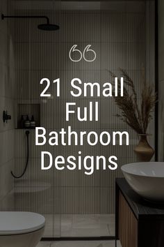 the bathroom is clean and ready to be used as a home decor item, with text overlay that reads, small full bathroom designs