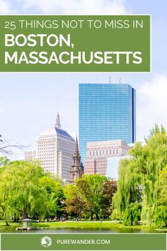 boston massachusetts with the words 25 things not to miss in boston, massachusetts