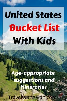 the words, united states bucket list with kids age - appropriate suggestions and timeries