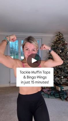 a woman flexing her muscles in front of a christmas tree with the words tackie muffin tops & bingo wings in just 15 minutes