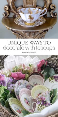 a basket full of tea cups and saucers with the words unique ways to decorate with teacups