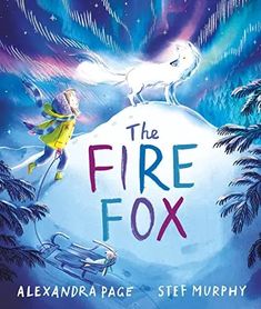 The Fire Fox
by Page, Alexandra Fox In The Snow, Kids Novels, Social Themes, Magical Book, Touching Stories, Little Cabin, Award Winning Books, Bedtime Stories, Girls Life