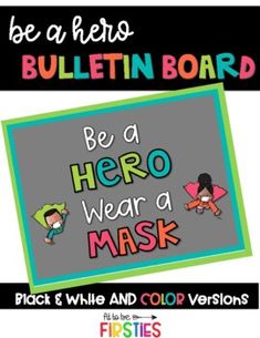 a bulletin board with the words be a hero wear a mask