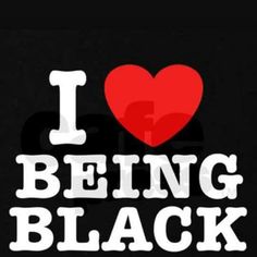 the words i love being black with a red heart in the center on a black background