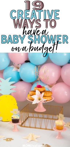 a baby shower with balloons, cake and cupcakes on the table text reads 19 creative ways to have a baby shower on a budget