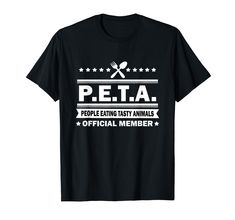 PRICES MAY VARY. P.E.T.A people eating tasty animals design makes an awesome for meat lovers. Anti vegetarian tee is perfect for those with a great sense of humor. Whether you love poultry, beef, bacon, turkey, duck, fish, steak, lamb, goat, pork, or any other delicious meats then this is for you. Lightweight, Classic fit, Double-needle sleeve and bottom hem Bacon Turkey, Fish Steak, Beef Bacon, Animals Design, People Eating, Meat Lovers, Peta, Branded T Shirts, Funny Animals