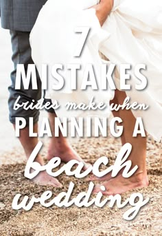 a bride and groom walking on the beach with text overlay that reads 7 misstakes brides make when planning a beach wedding