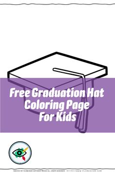 a purple graduation cap with the words free graduation hat coloring page for kids on it