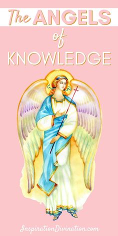 an angel holding a cross with the words, the angels of knowledge