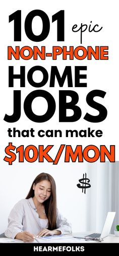 a woman sitting at her desk with the text 1011 non - phone home jobs that can make $ 10k / month