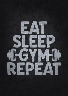 the words eat sleep gym repeat on a black background