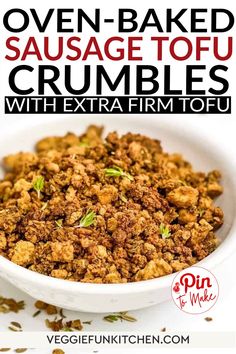 a white bowl filled with cooked sausage tofu crumbles and text overlay reads oven - baked sausage tofu crumbles with extra firm tofu