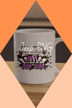 a coffee mug with the words jeep png just a jeep girl on it