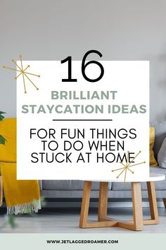 Text reads 16 brilliant staycation ideas for fun things to do when stuck at home. Photo of a modern yellow and gray living room. Christmas Staycation Ideas, Staycation Ideas For Singles, Home Activities For Adults, Staycation At Home, Romantic Staycation Ideas, Couples At Home, Staycation Ideas For Couples, Vacation At Home, Airplane Carry On