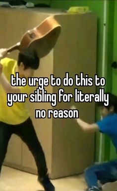 a man holding a baseball bat next to another person with the caption, the urge to do this to your sibling for literally no reason