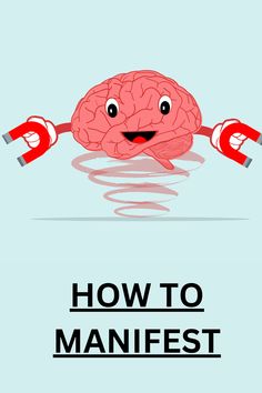 a cartoon brain holding two red dumbs with the words how to manifest on it