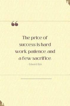 the price of success is hard work, patience and a few sacrifice