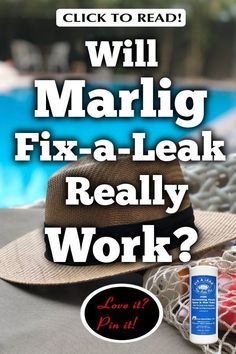 a straw hat next to a pool with the words, will marlig fix - a - leak really work?