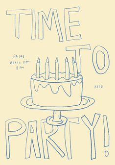 a drawing of a birthday cake with candles on it and the words time to party