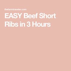 the text easy beef short ribs in 3 hours on a pink background with white lettering