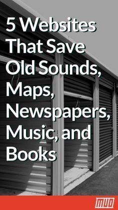 the front cover of a book with text that reads 5 web sites that save old sounds, maps, newspapers, music, and books