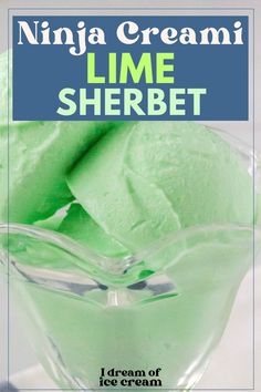 a green ice cream in a glass bowl with the title, ninja cream lime sherbet